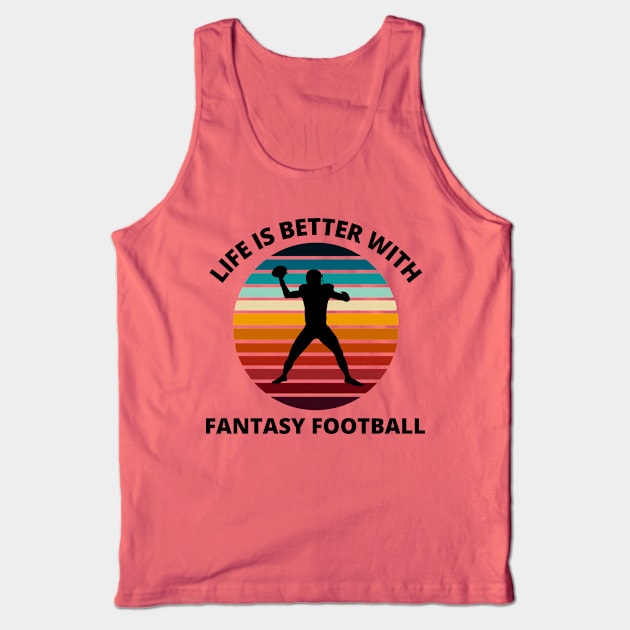 Fantasy Football Life is Better Sunset Tank Top by MalibuSun